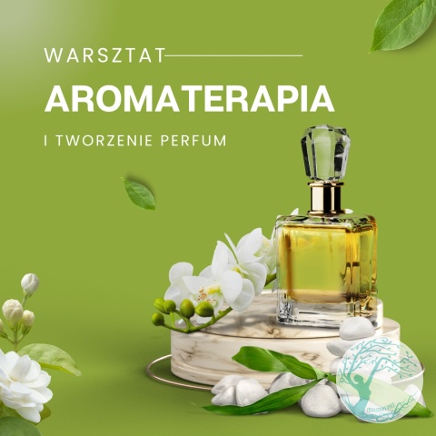 AROMATERAPIA - TWORZENIE SPERSONALIZOWANYCH PERFUM