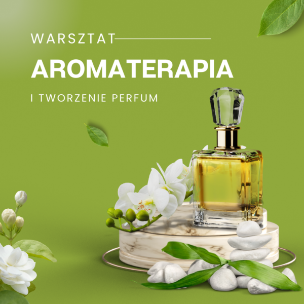 AROMATERAPIA - TWORZENIE SPERSONALIZOWANYCH PERFUM